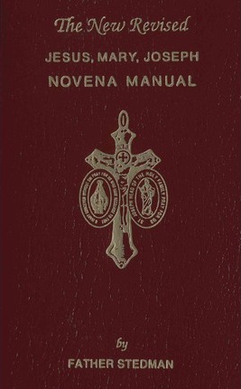 Jesus, Mary, Joseph Novena Manual - Joseph F. Stedman