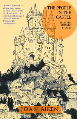 The People in the Castle: Selected Strange Stories - Joan Aiken