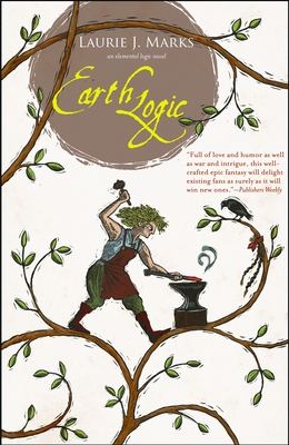 Earth Logic: An Elemental Logic Novel - Laurie J. Marks