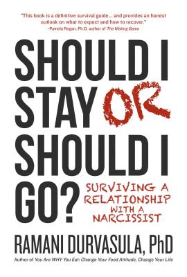 Should I Stay or Should I Go: Surviving a Relationship with a Narcissist - Ramani Durvasula