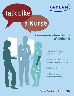 Talk Like a Nurse: Communication Skills Workbook - Susan Dandridge Bosher