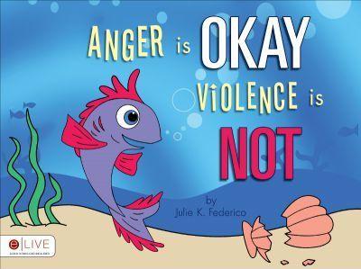 Anger Is Okay Violence Is Not - Federico Julie
