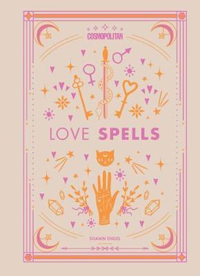 Cosmopolitan Love Spells, Volume 2: Rituals and Incantations for Getting the Relationship You Want - Cosmopolitan
