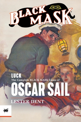 Luck: The Complete Black Mask Cases of Oscar Sail - Lester Dent