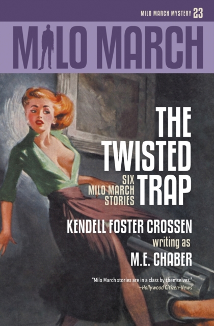 Milo March #23: The Twisted Trap: Six Milo March Stories - M. E. Chaber