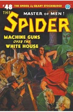 Coperta cărții 'The Spider #48: Machine Guns Over the White House - Grant Stockbridge'