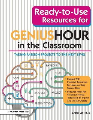 Ready-To-Use Resources for Genius Hour in the Classroom: Taking Passion Projects to the Next Level - Andi Mcnair
