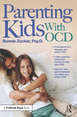 Parenting Kids with Ocd: A Guide to Understanding and Supporting Your Child with Ocd - Bonnie Zucker