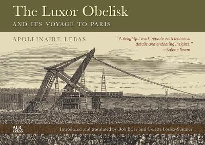 The Luxor Obelisk and Its Voyage to Paris - Jean-baptiste Apollinaire Lebas