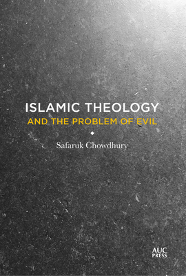 Islamic Theology and the Problem of Evil - Safaruk Chowdhury