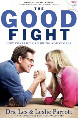 The Good Fight: How Conflict Can Bring You Closer - Leslie Parrott