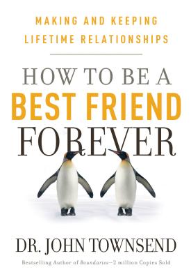 How to Be a Best Friend Forever - John Townsend