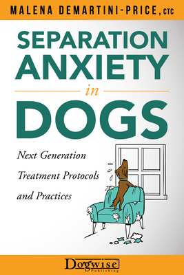 Separation Anxiety in Dogs - Next Generation Treatment Protocols and Practices - Malena Demartini-price