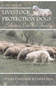 Poza produsului Livestock Protection Dogs: Selection, Care and Training - David Sims