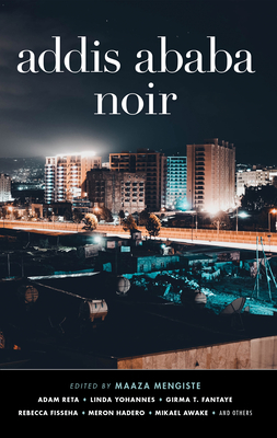 Addis Ababa Noir - Maaza Mengiste