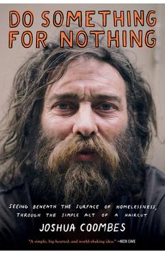 Coperta cărții 'Do Something for Nothing: Seeing Beneath the Surface of Homelessness, Through the Simple Act of a Haircut - Joshua'