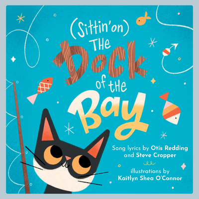 (Sittin' On) the Dock of the Bay: A Children's Picture Book - Otis Redding