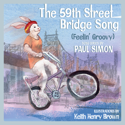 The 59th Street Bridge Song (Feelin' Groovy): A Children's Picture Book - Paul Simon