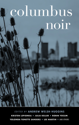 Columbus Noir - Andrew Welsh-huggins