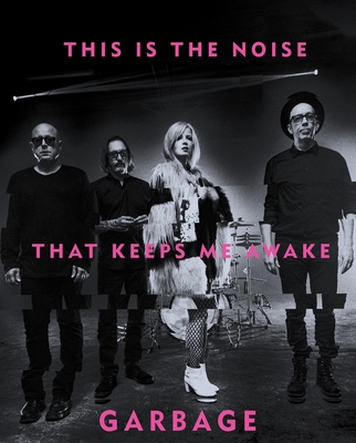 This Is the Noise That Keeps Me Awake - Garbage