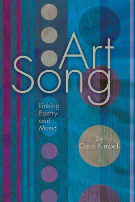 Art Song: Linking Poetry and Music - Carol Kimball