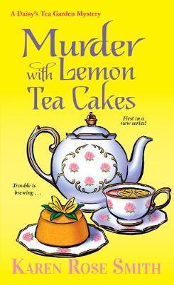Murder with Lemon Tea Cakes - Karen Rose Smith