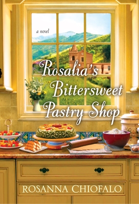 Rosalia's Bittersweet Pastry Shop - Rosanna Chiofalo