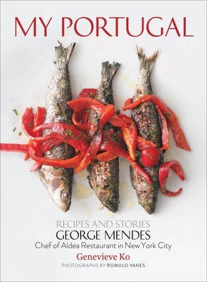 My Portugal: Recipes and Stories - George Mendes