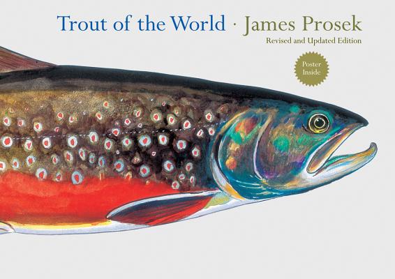 Trout of the World Revised and Updated Edition - James Prosek