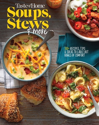 Taste of Home Soups, Stews and More: Ladle Out 325+ Bowls of Comfort - Taste Of Home