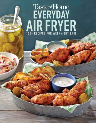 Taste of Home Everyday Air Fryer: 112 Recipes for Weeknight Ease - Taste Of Home