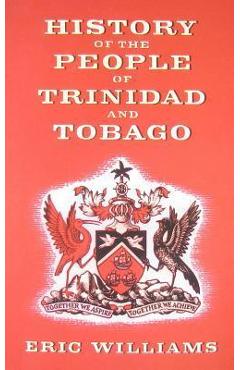 Coperta cărții 'History of the People of Trinidad and Tobago - Eric Eustace Williams'