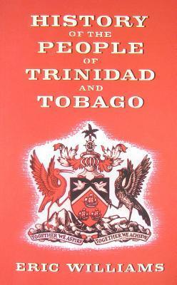 History of the People of Trinidad and Tobago - Eric Eustace Williams