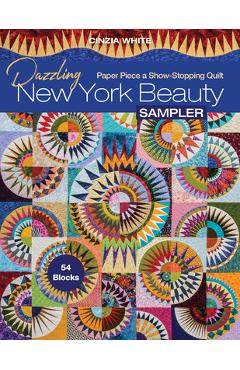 Coperta cărții 'Dazzling New York Beauty Sampler: Paper Piece a Show-Stopping Quilt; 54 Blocks - Cinzia White'