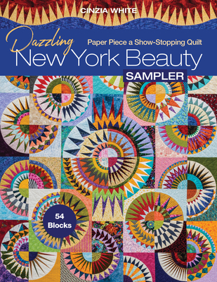 Dazzling New York Beauty Sampler: Paper Piece a Show-Stopping Quilt; 54 Blocks - Cinzia White