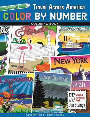 Color by Number Travel Across America Coloring Book: 55 Fun State & National Park Stamps - Debra Gabel