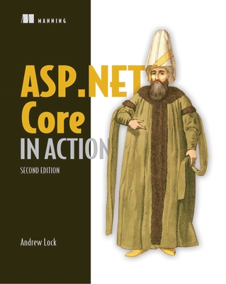 ASP.NET Core in Action, Second Edition - Andrew Lock