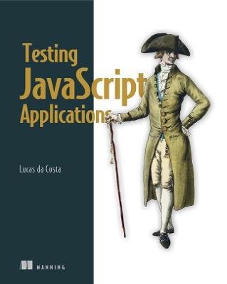 Testing JavaScript Applications - Lucas Da Costa