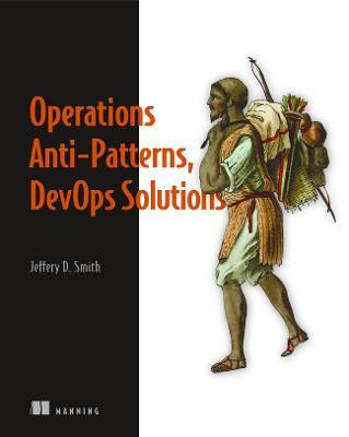 Operations Anti-Patterns, Devops Solutions - Jeffery D. Smith