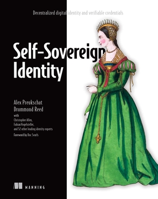Self-Sovereign Identity: Decentralized Digital Identity and Verifiable Credentials - Alex Preukschat