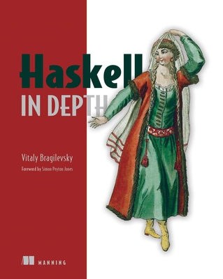 Haskell in Depth - Vitaly Bragilevsky