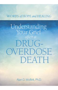 Coperta cărții 'Understanding Your Grief After a Drug-Overdose Death - Alan Wolfelt'