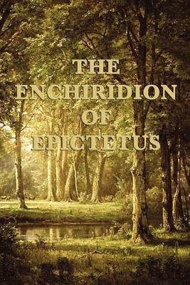 The Enchiridion of Epictetus - Epictetus Epictetus