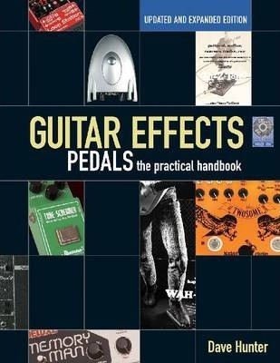 Guitar Effects Pedals: The Practical Handbook [With CD (Audio)] - Dave Hunter