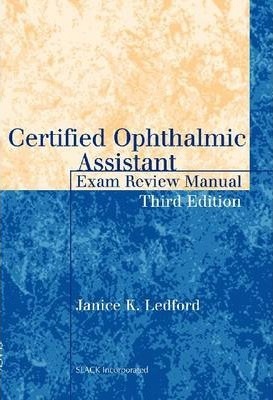 Certified Ophthalmic Assistant Exam Review Manual - Janice K. Ledford