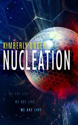 Nucleation - Kimberly Unger