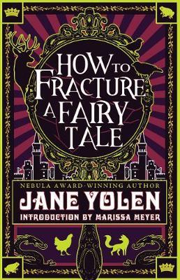 How to Fracture a Fairy Tale - Jane Yolen