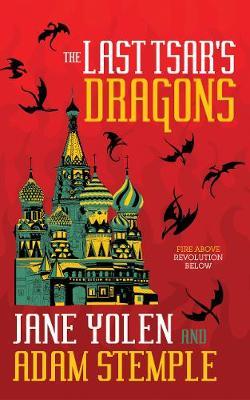 The Last Tsar's Dragons - Jane Yolen