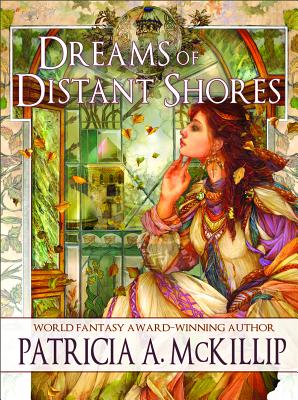 Dreams of Distant Shores - Patricia A. Mckillip