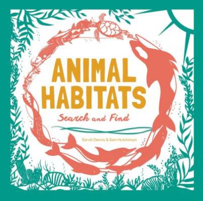 Animal Habitats: Search & Find - Sam Hutchinson
